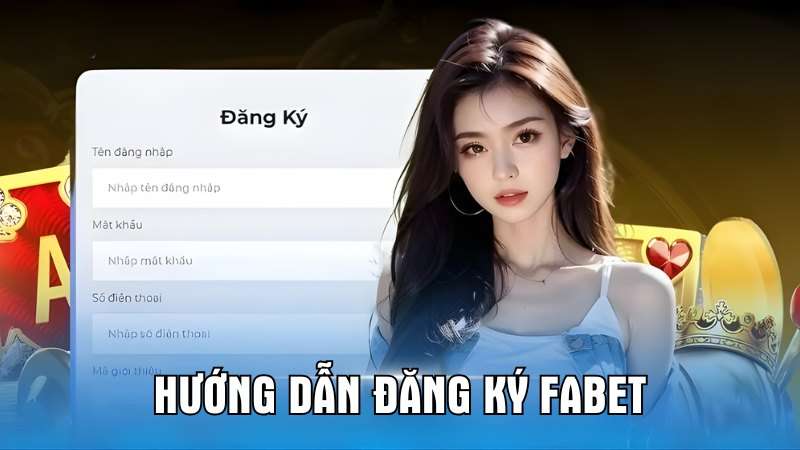 Đăng ký Fabet dễ dàng bằng số điện thoại chính chủ