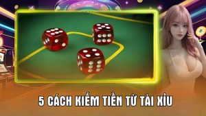 Kiếm Tiền Từ Tài Xỉu có dễ không, những sai lầm cần tránh