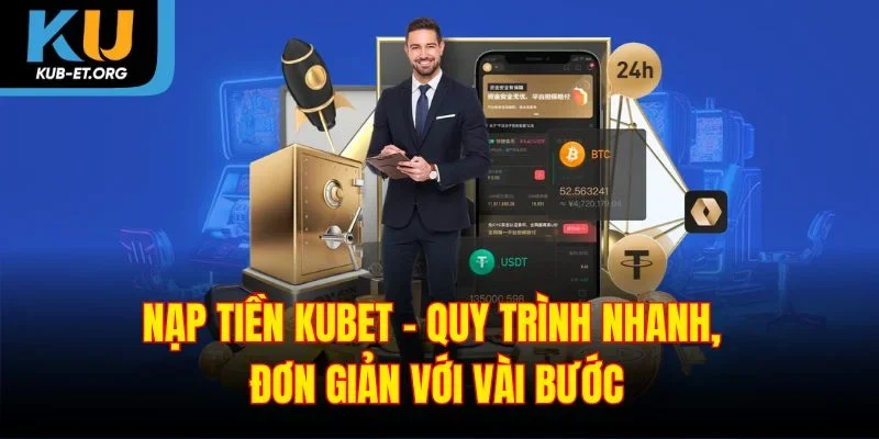 4 Cách nạp tiền Kubet vào tài khoản nhanh chóng không mất phí