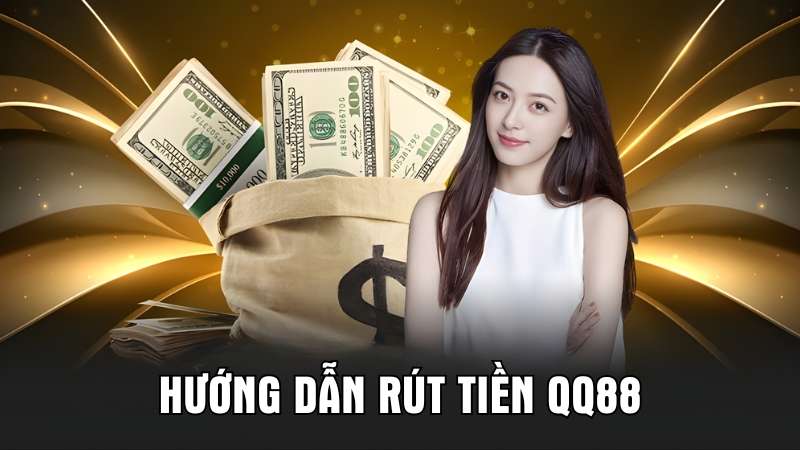 Hệ thống rút tiền QQ88 đa kênh, an toàn và không mất phí ẩn